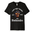Rottweiler Dog Lover I Just Need My T-Shirt - Graphic Print Unisex - T-Shirt, Sweatshirt, Hoodie