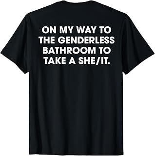 (ON Back) On My Way to The Genderless Bathroom to Take a She T-Shirt Unisex T-shirt, Sweatshirt, Hoodie, Long Sleeve Tee - T-Shirt, Sweatshirt, Hoodie