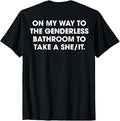 (ON Back) On My Way to The Genderless Bathroom to Take a She T-Shirt Unisex T-shirt, Sweatshirt, Hoodie, Long Sleeve Tee - T-Shirt, Sweatshirt, Hoodie