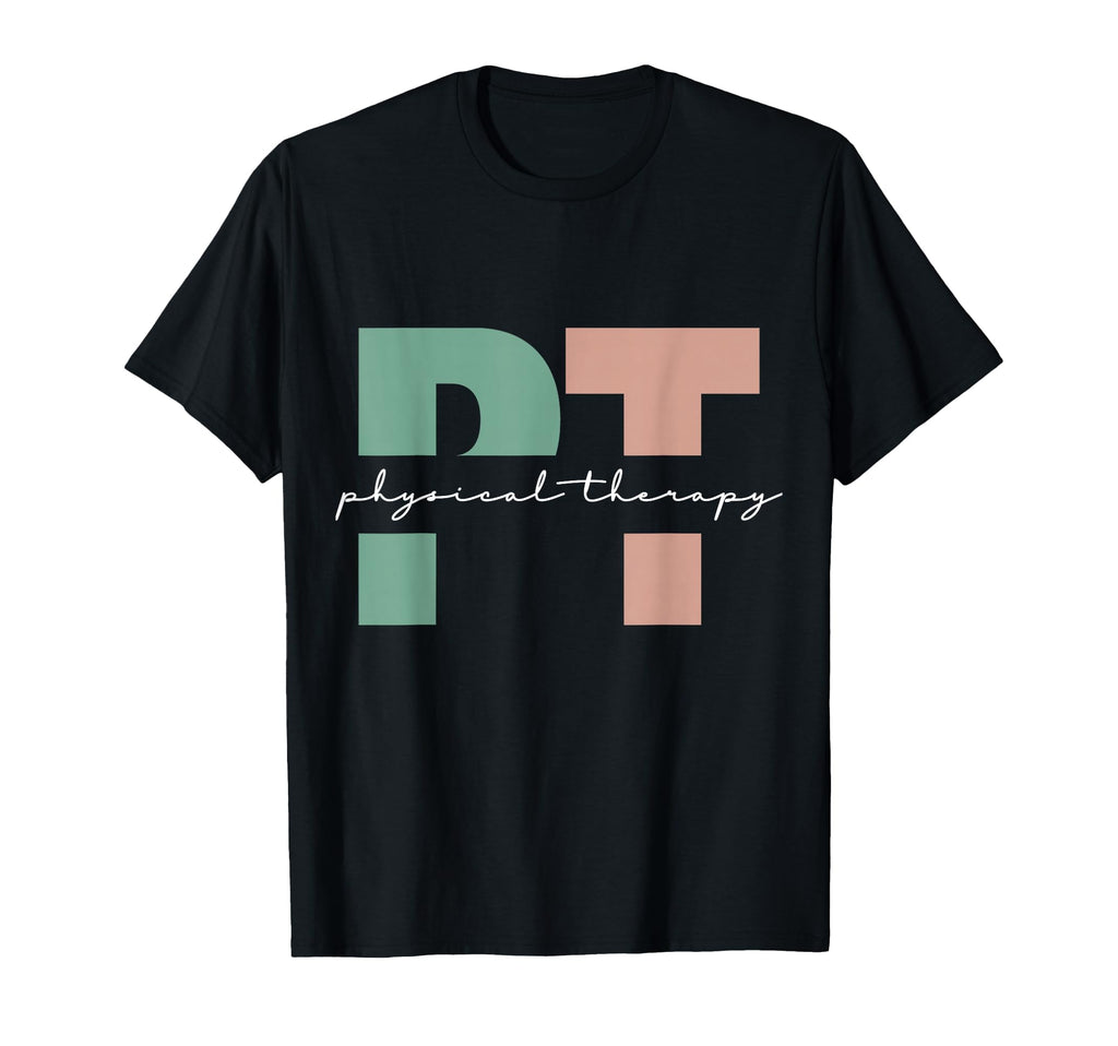 Physical Therapy Pt Physical T-Shirt - Fun Novelty Design Men Women - T-Shirt, Sweatshirt, Hoodie