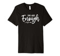 Motivational Empowerment You Are Enough T-Shirt - Novelty Apparel Men Women - T-Shirt, Sweatshirt, Hoodie