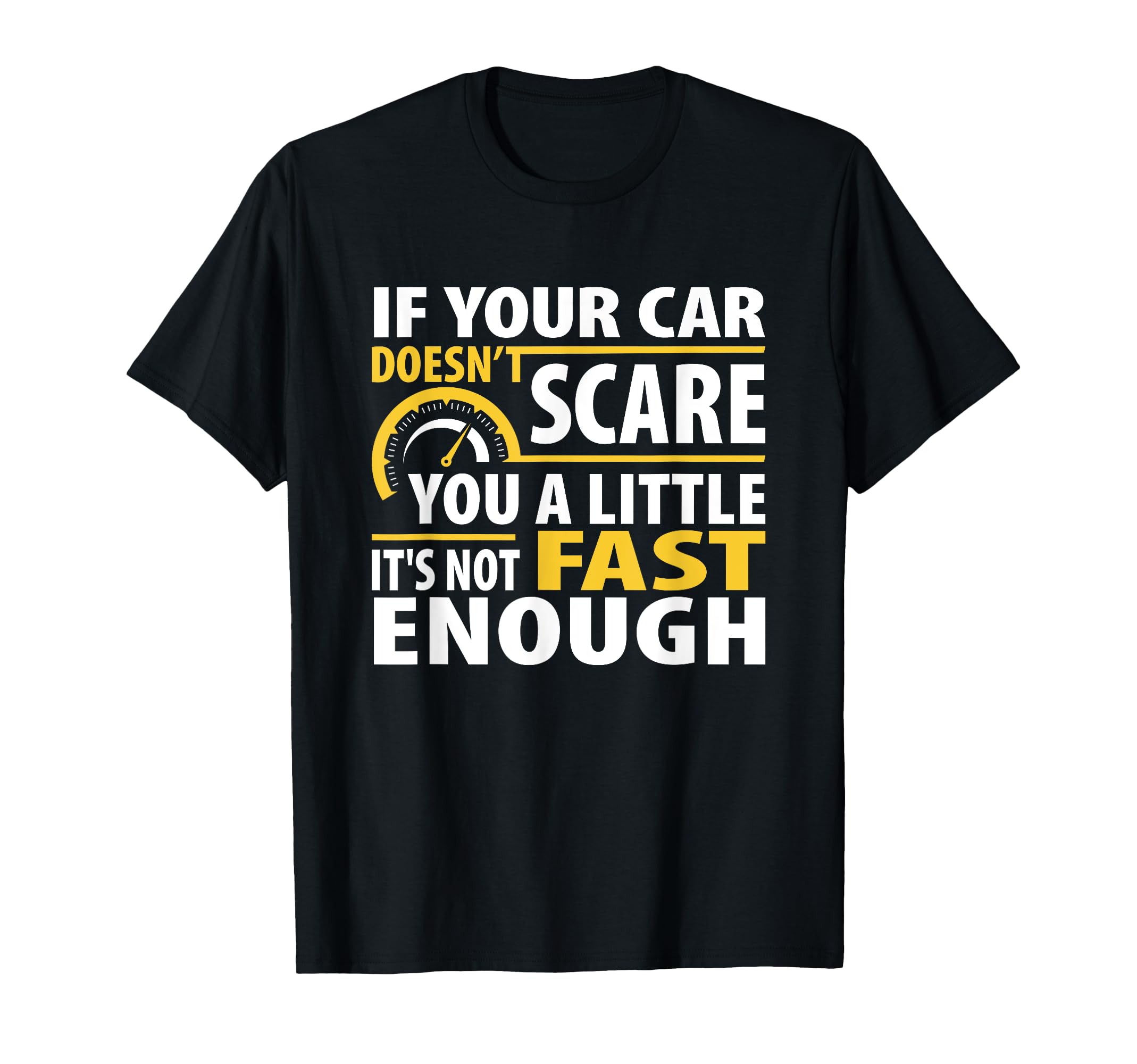 If Your Car Doesnt Scare You Little T-Shirt - Custom Art Print Men Women - T-Shirt, Sweatshirt, Hoodie