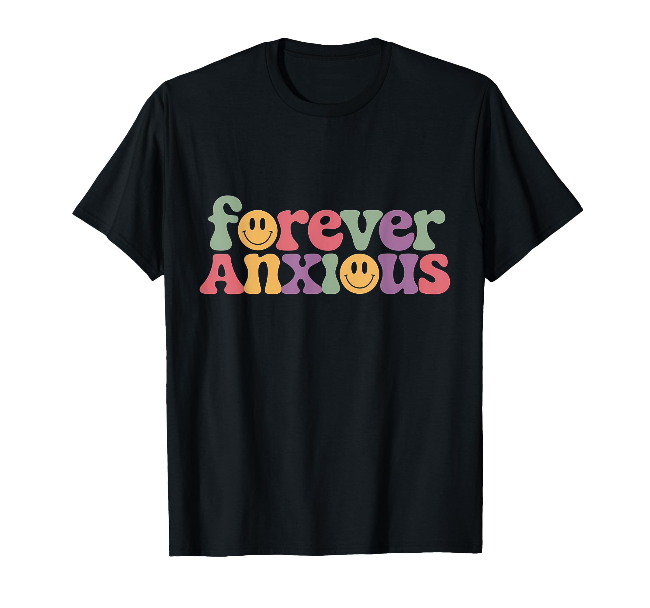 Forever Anxious Typography T-Shirt - Casual Everyday Wear Men Women - T-Shirt, Sweatshirt, Hoodie