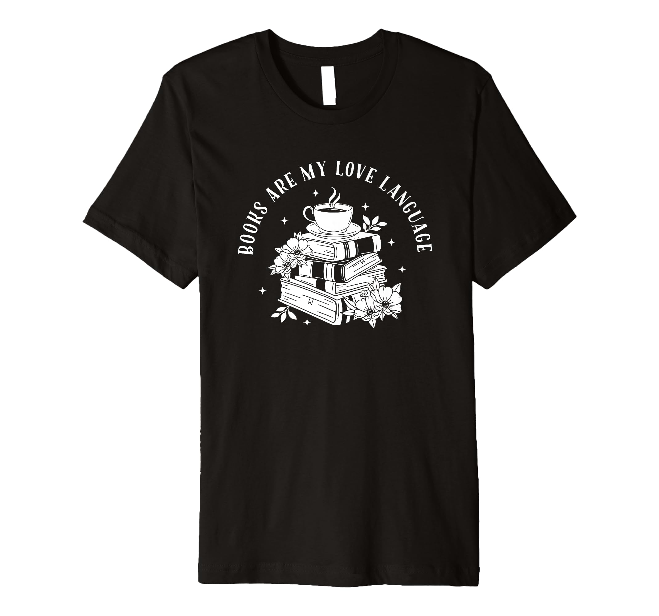 Books Are My Love Language Pretty Book T-Shirt - Novelty Apparel Men Women - T-Shirt, Sweatshirt, Hoodie