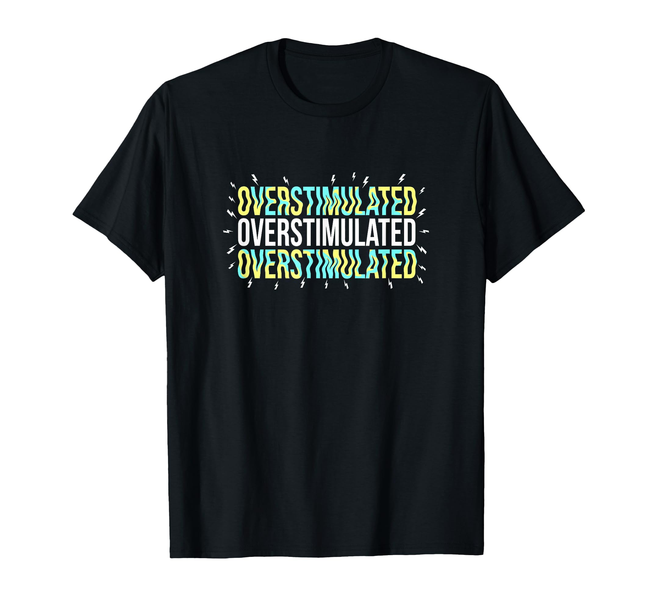Overstimulated Neurodivergent Health T-Shirt - Unique Graphic Men Women - T-Shirt, Sweatshirt, Hoodie
