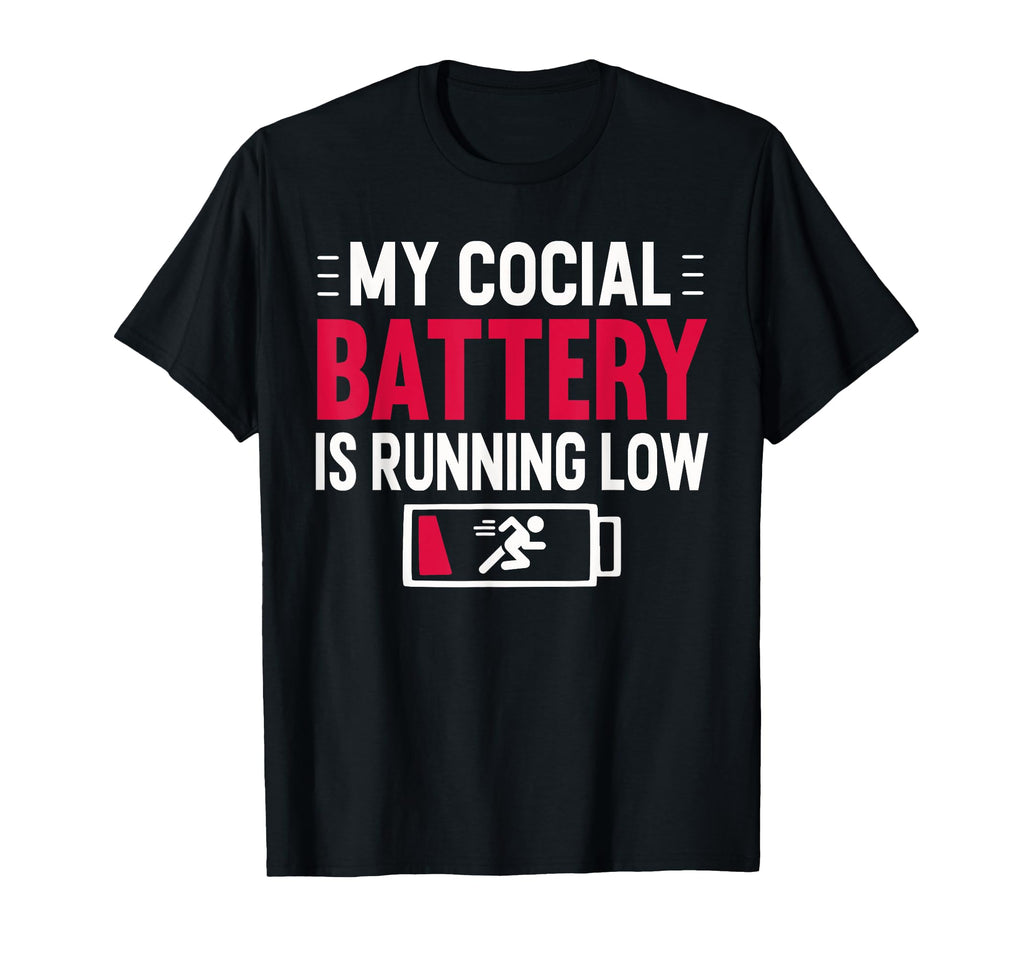 My Social Battery Is Running Low T-Shirt - Novelty Apparel for Adults - T-Shirt, Sweatshirt, Hoodie