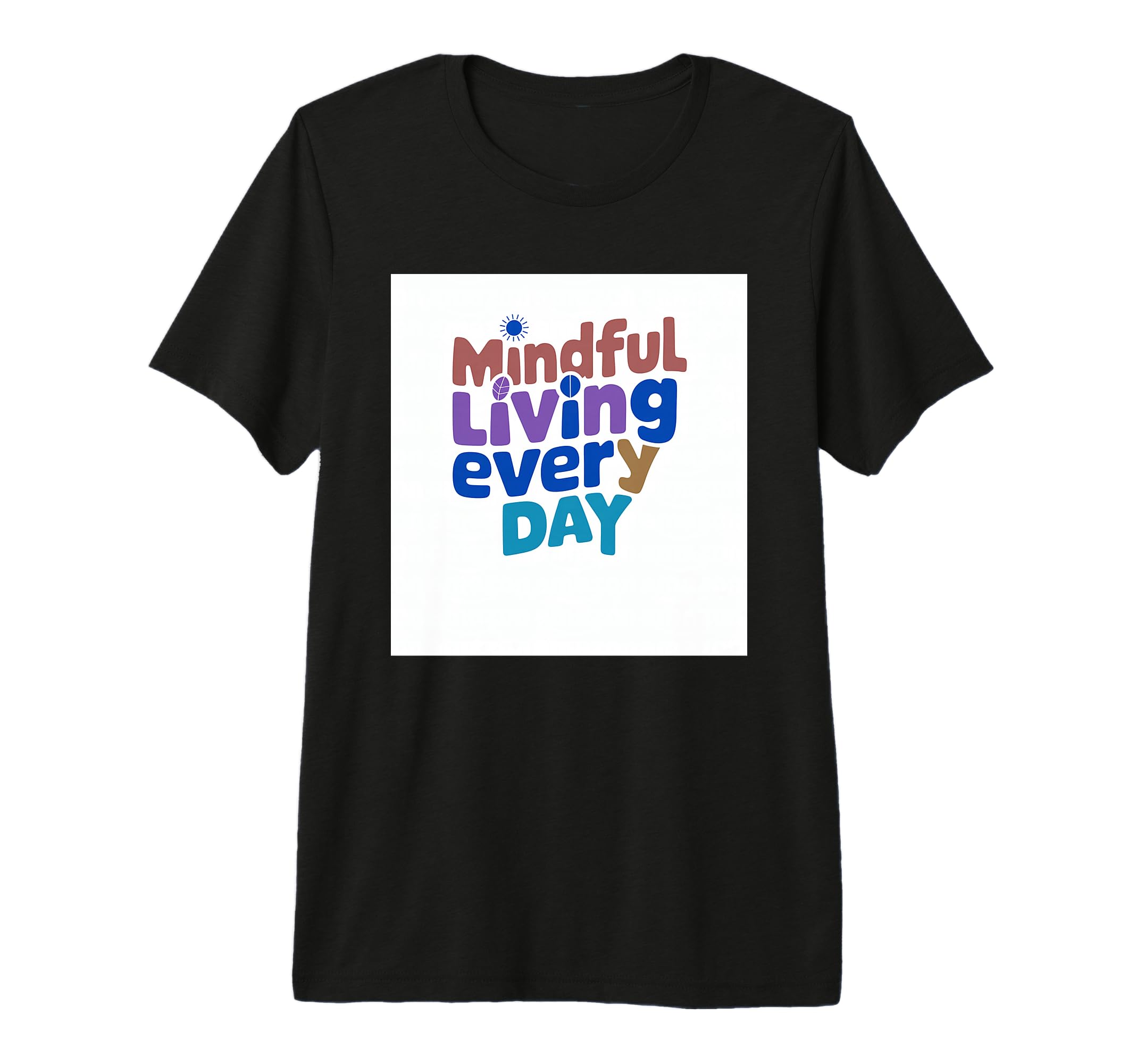 Mindful Living Every Day Mindfulness T-Shirt - Trendy Graphic Men Women - T-Shirt, Sweatshirt, Hoodie