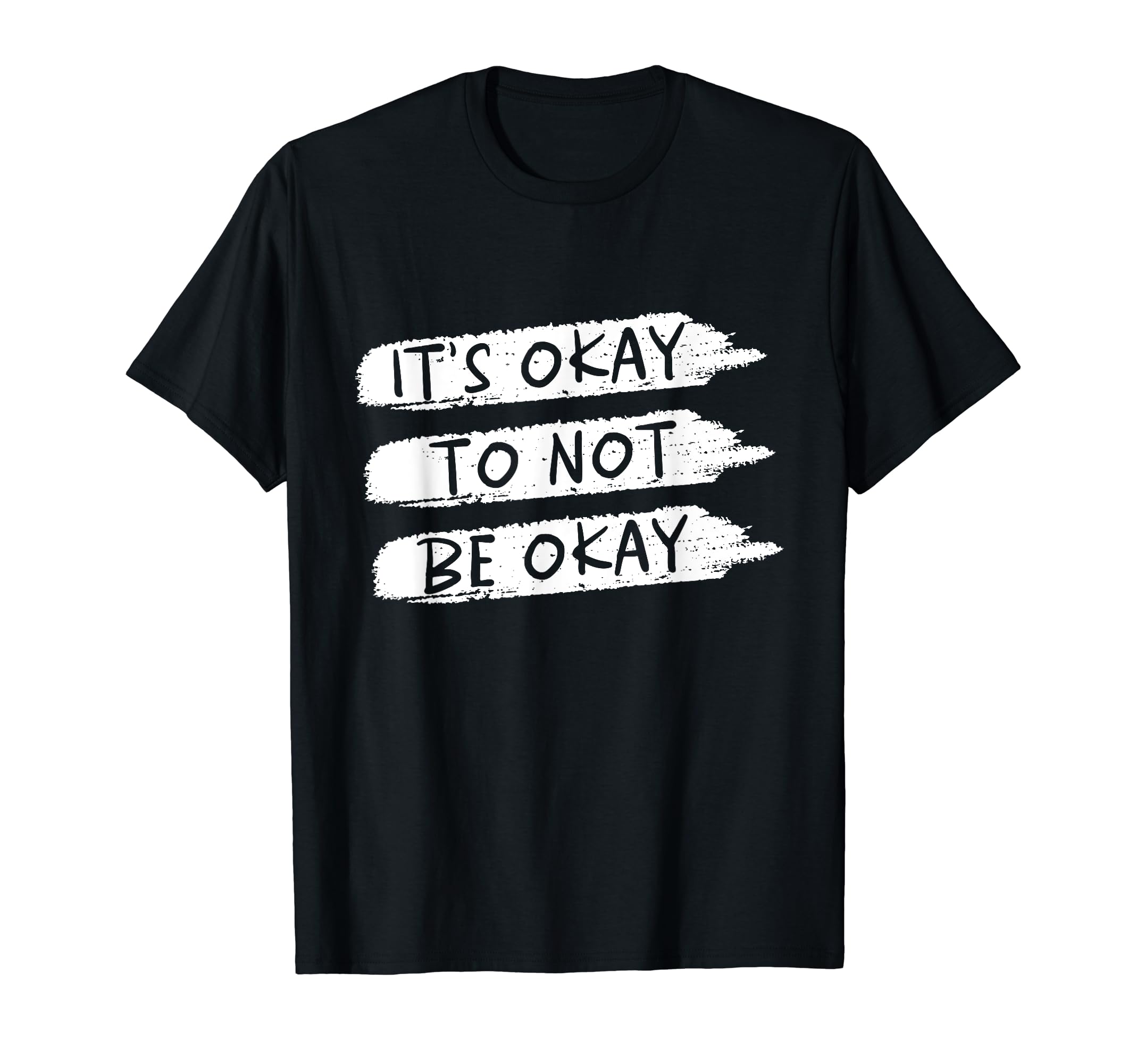 Its Okay Not To Be Okay Ok Mental T-Shirt - Novelty Apparel Men Women - T-Shirt, Sweatshirt, Hoodie
