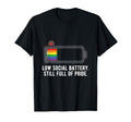 Low Social Battery Still Full Pride T-Shirt - Fun Novelty Design Unisex - T-Shirt, Sweatshirt, Hoodie