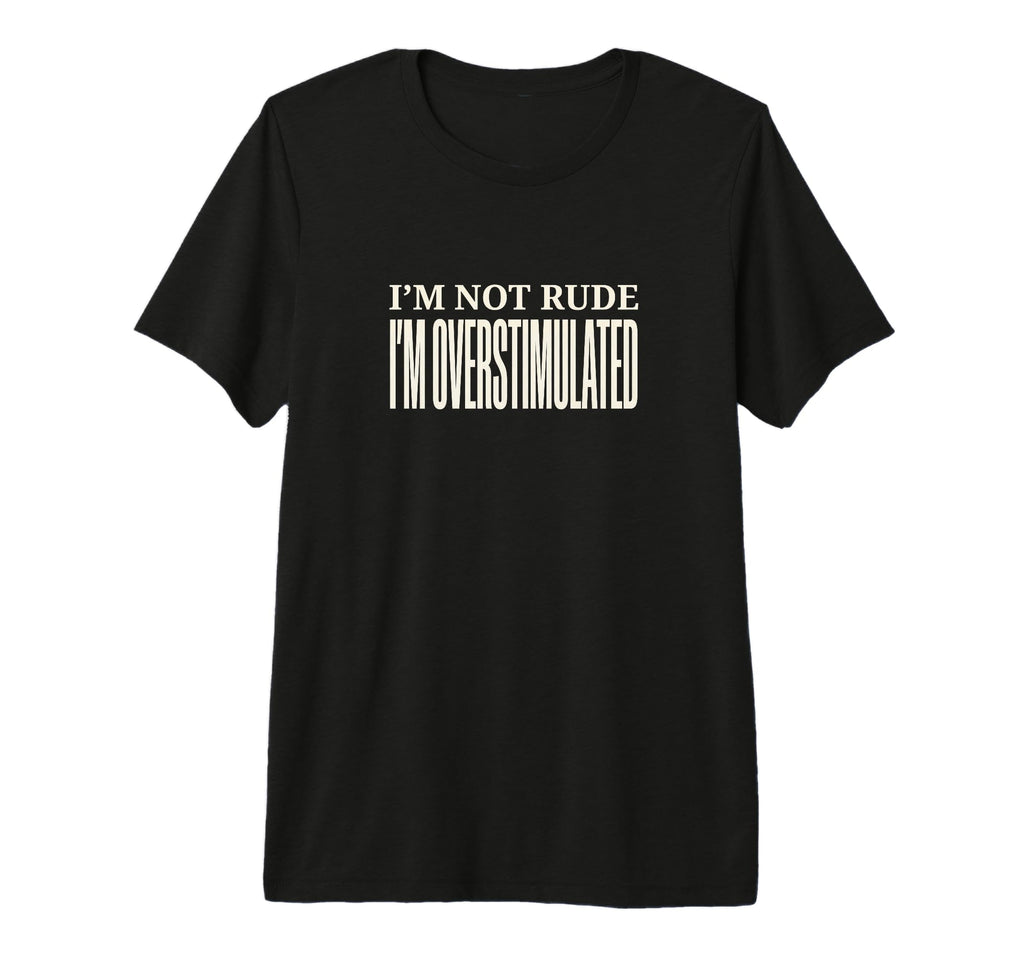 Funny Im Overstimulated Tri Blend T-Shirt - Unique Graphic Men Women - T-Shirt, Sweatshirt, Hoodie