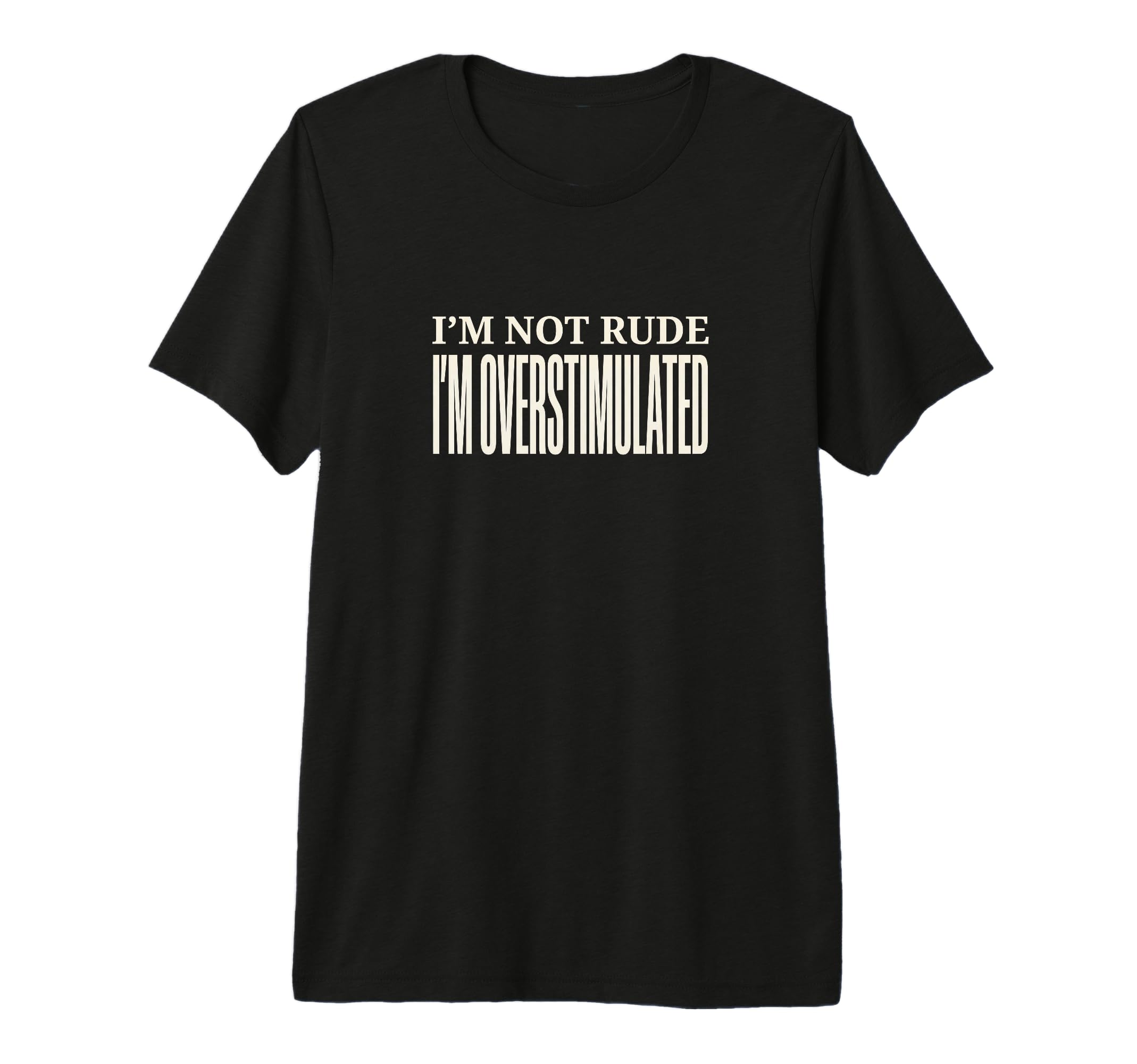 Funny Im Overstimulated Tri Blend T-Shirt - Unique Graphic Men Women - T-Shirt, Sweatshirt, Hoodie
