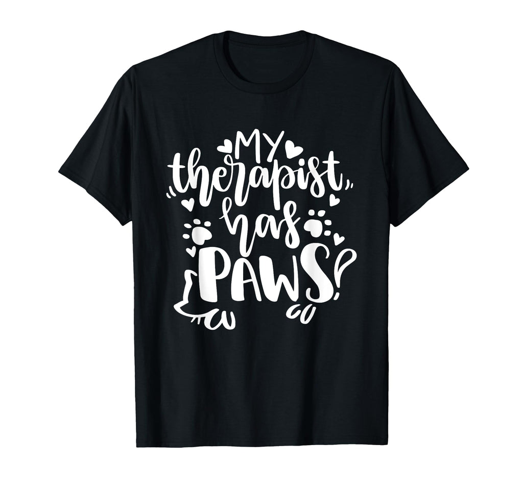 My Therapist Has Paws Pets As Therapy T-Shirt - Streetwear Style for Adults - T-Shirt, Sweatshirt, Hoodie