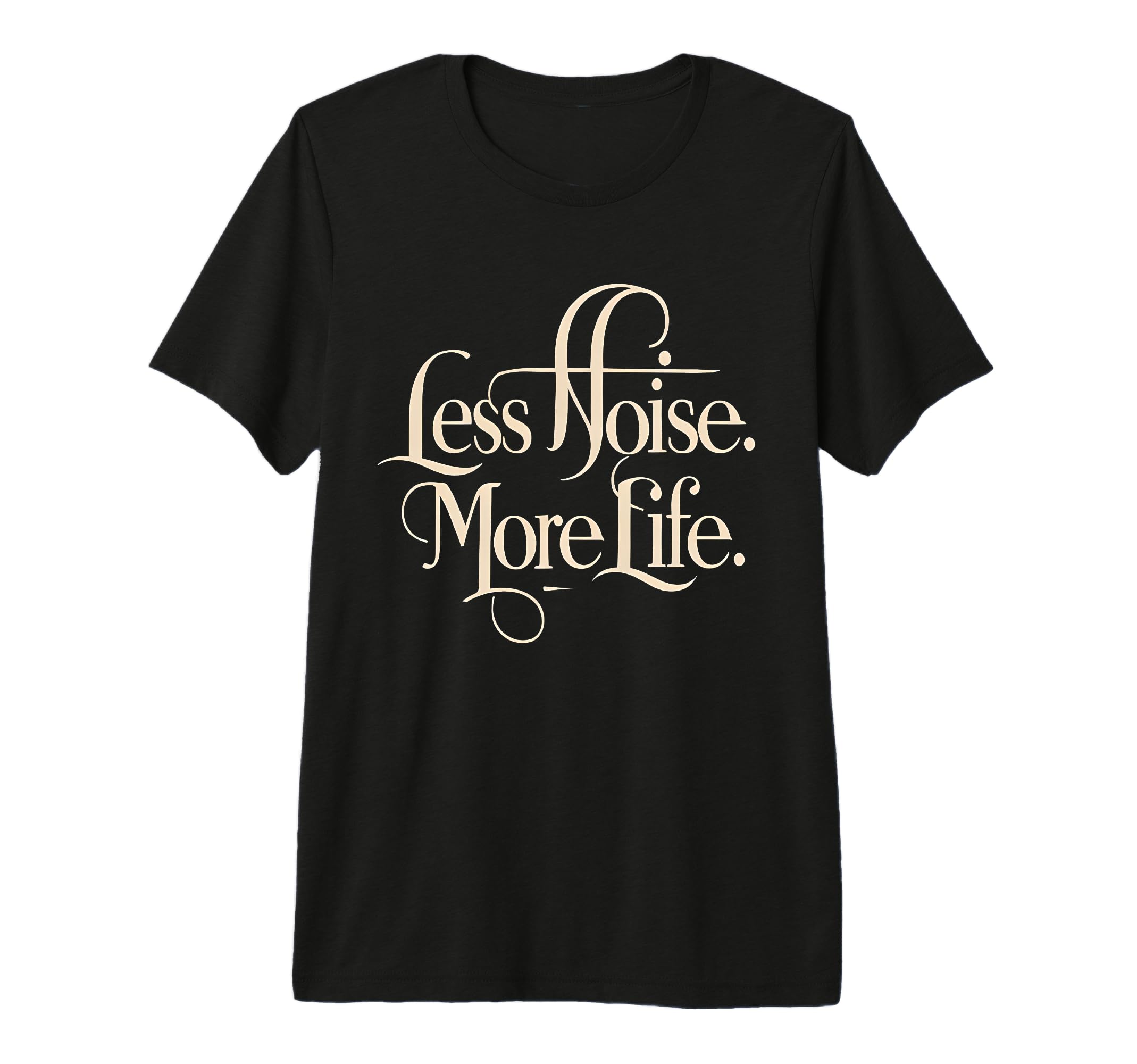Less Noise More Life Aesthetic T-Shirt - Streetwear Style for Adults - T-Shirt, Sweatshirt, Hoodie