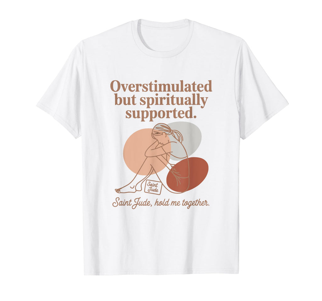 Catholic Saint Jude Overstimulated T-Shirt - Graphic Print for Adults - T-Shirt, Sweatshirt, Hoodie