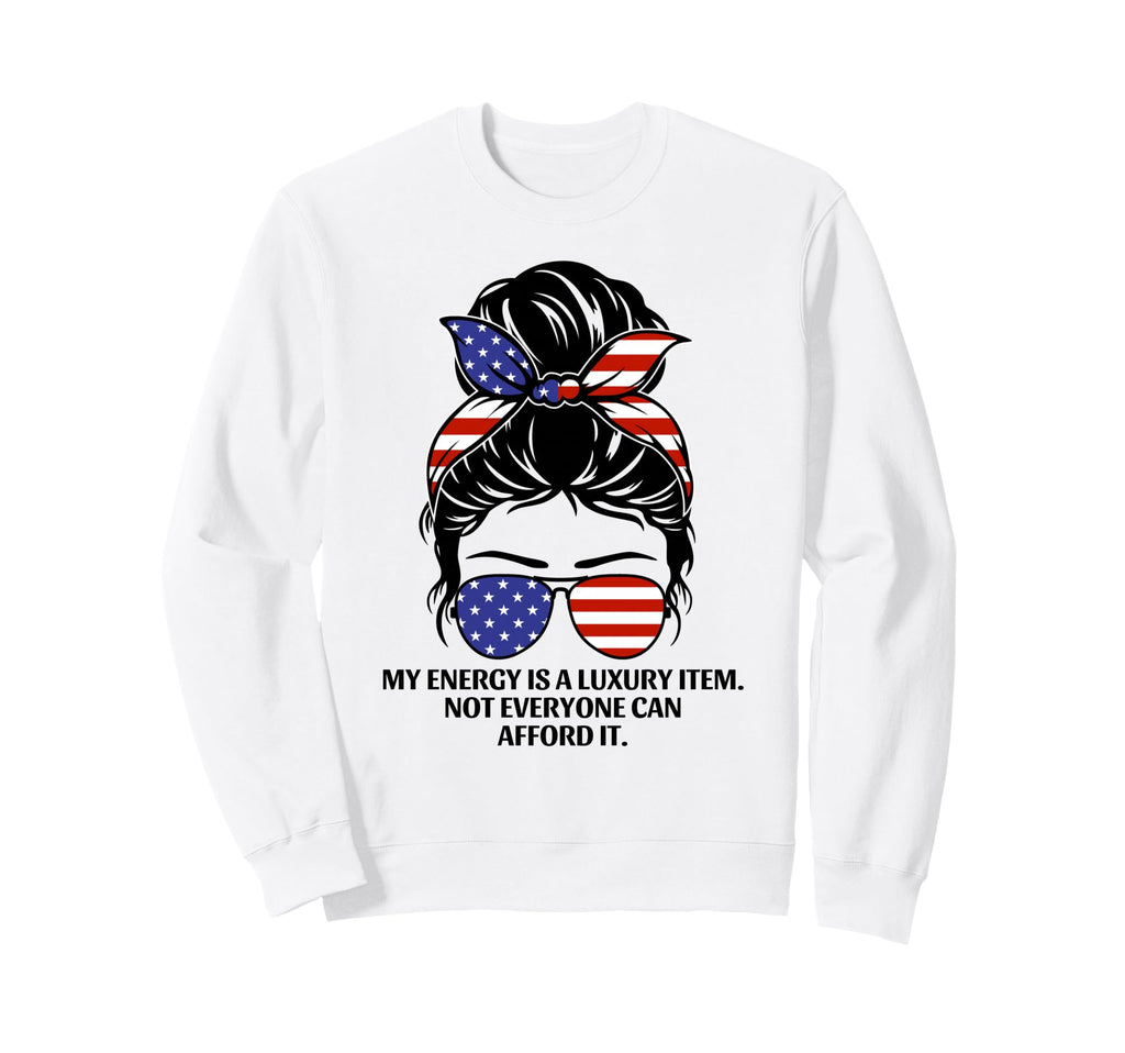 My Energy Is Luxury Item Not Sweatshirt - Custom Art Print for Adults - T-Shirt, Sweatshirt, Hoodie
