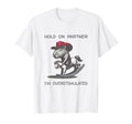 Hold Partner I Am Overstimulated Funny T-Shirt - Graphic Print Men Women - T-Shirt, Sweatshirt, Hoodie