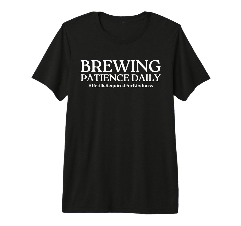Brewing Patience Daily Funny Mom Life T-Shirt - Unique Graphic for Adults - T-Shirt, Sweatshirt, Hoodie