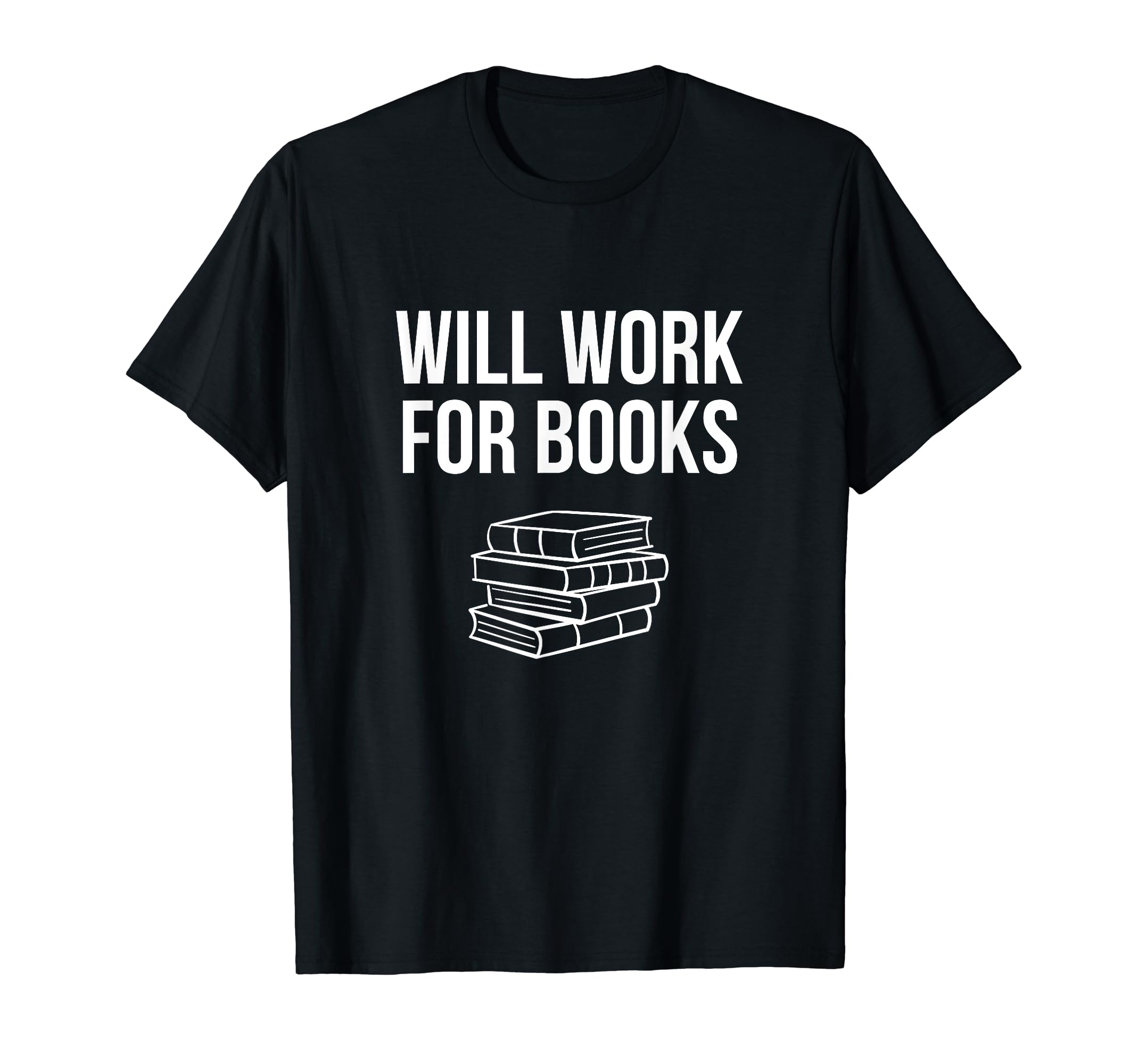 Will Work Books Funny Reading Literature T-Shirt - Streetwear Style Unisex - T-Shirt, Sweatshirt, Hoodie
