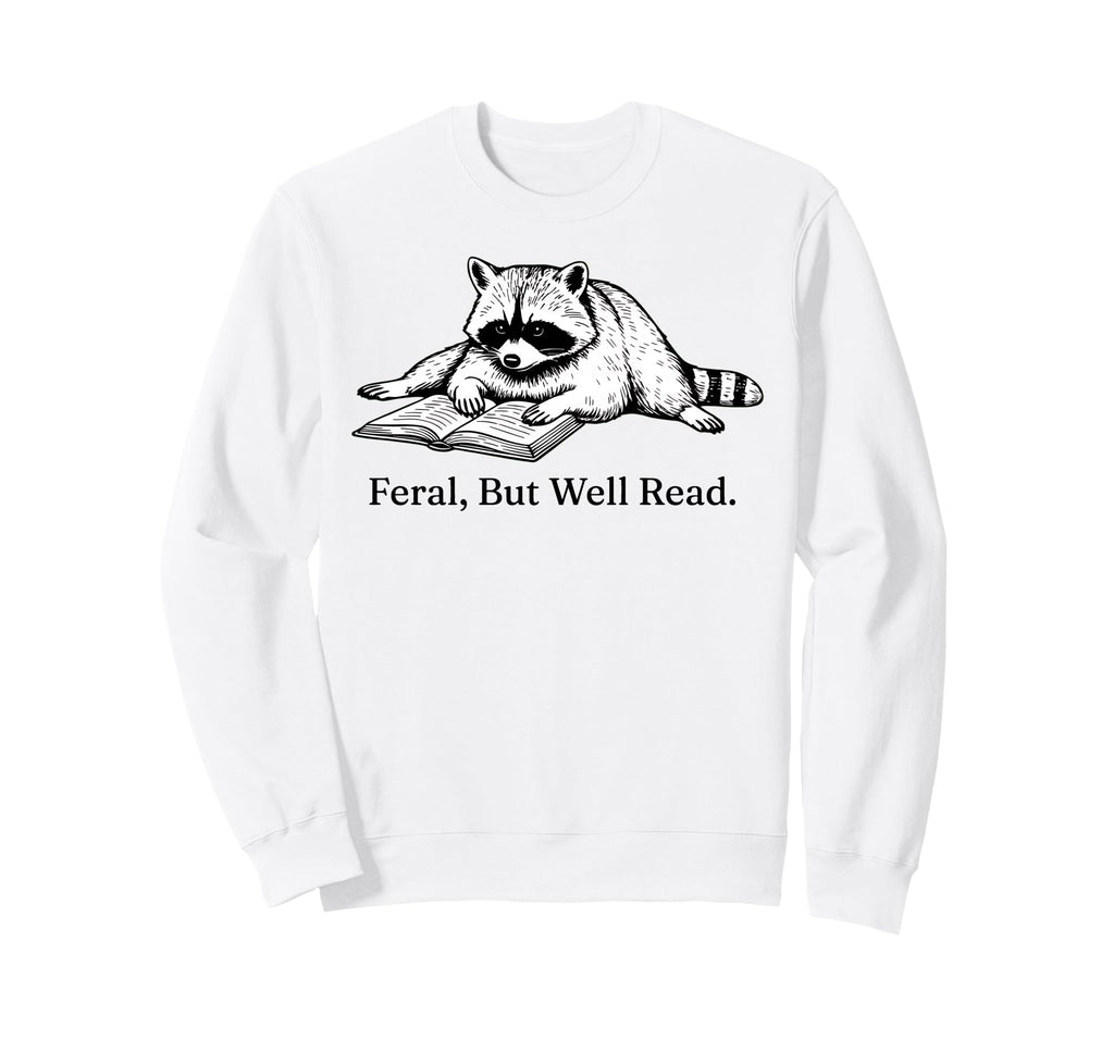 Feral But Well Read Funny Raccoon Sweatshirt - Aesthetic Graphic Men Women - T-Shirt, Sweatshirt, Hoodie