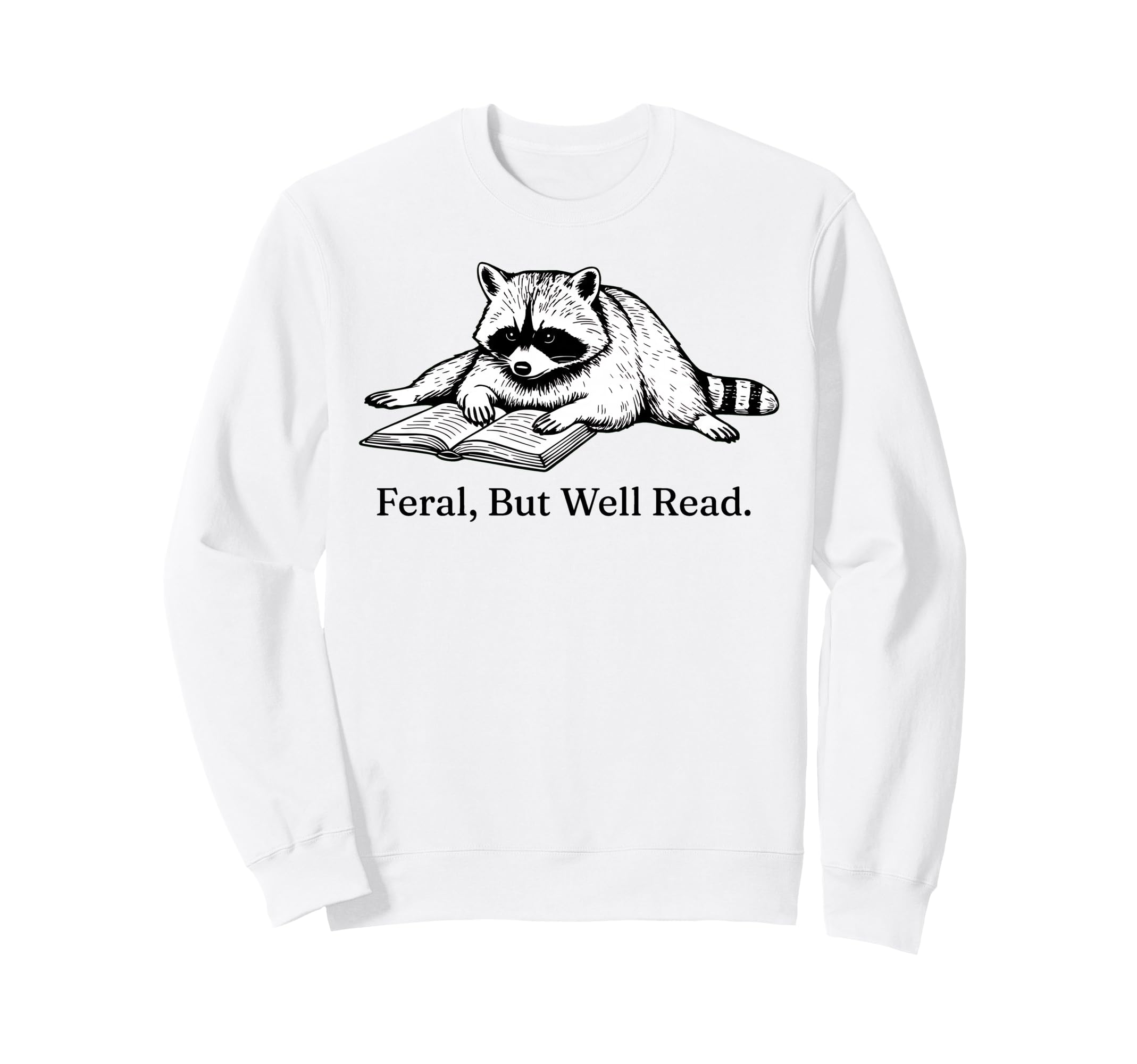 Feral But Well Read Funny Raccoon Sweatshirt - Aesthetic Graphic Men Women - T-Shirt, Sweatshirt, Hoodie