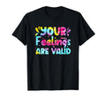 Your Feelings Are Valid Tie Dye Mental T-Shirt - Custom Art Print Unisex - T-Shirt, Sweatshirt, Hoodie