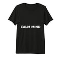 Calm Mind Zen Typography Mindfulness T-Shirt - Aesthetic Graphic Unisex - T-Shirt, Sweatshirt, Hoodie