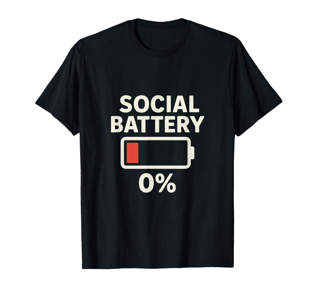 Social Battery Low Funny Introvert T-Shirt - Casual Everyday Wear Unisex - T-Shirt, Sweatshirt, Hoodie