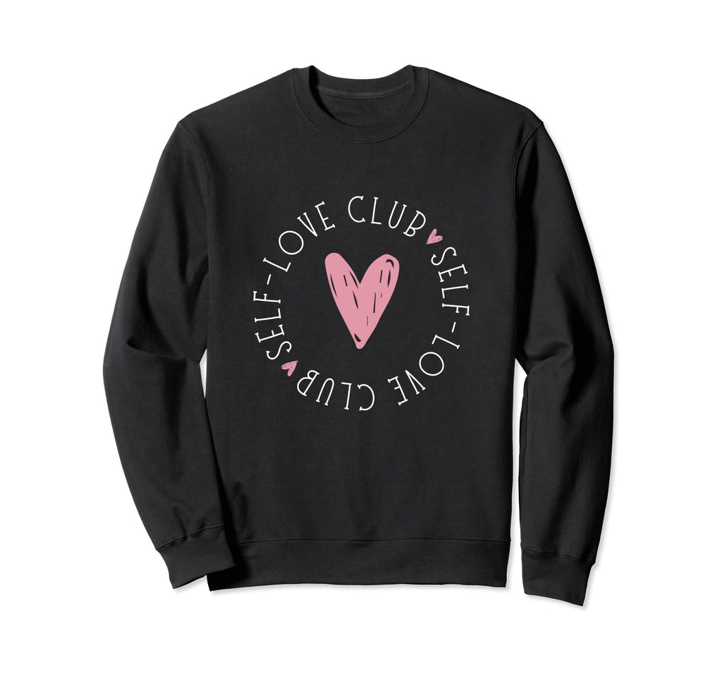 Self Love Club Sweatshirt - Minimalist Print Men Women - T-Shirt, Sweatshirt, Hoodie