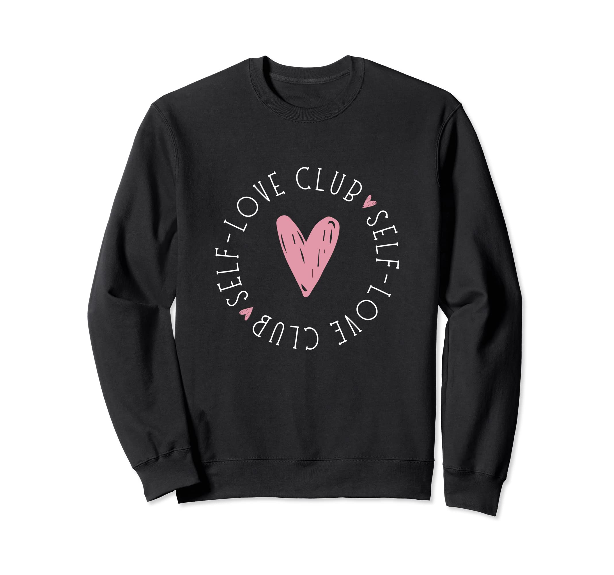 Self Love Club Sweatshirt - Minimalist Print Men Women - T-Shirt, Sweatshirt, Hoodie