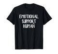 Emotional Support Human T-Shirt - Fun Novelty Design for Adults - T-Shirt, Sweatshirt, Hoodie