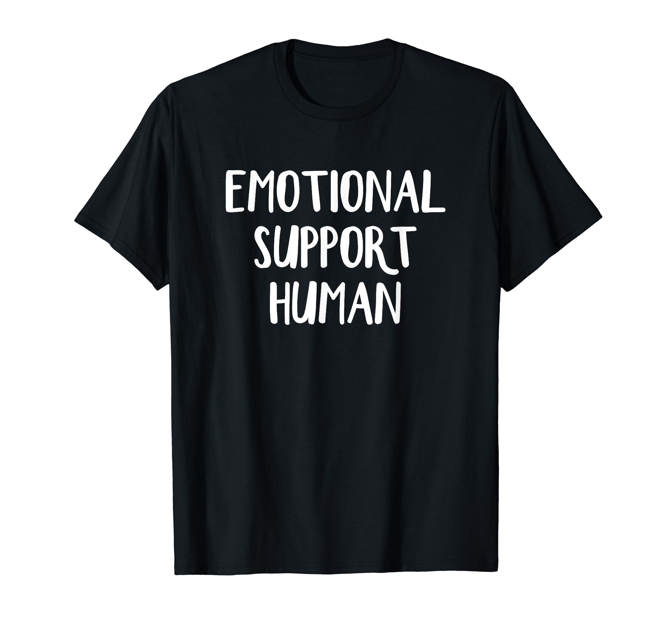Emotional Support Human T-Shirt - Fun Novelty Design for Adults - T-Shirt, Sweatshirt, Hoodie