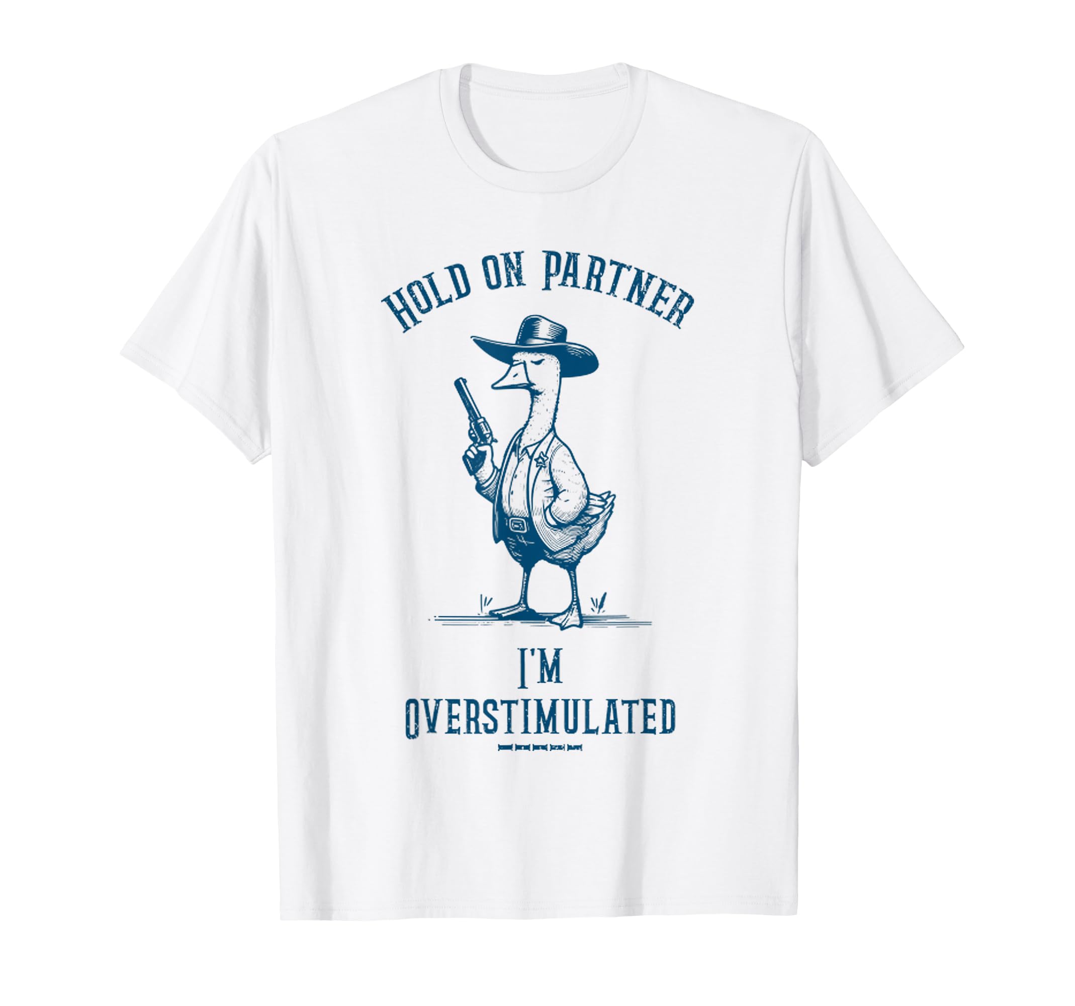 Hold Partner Im Overstimulated T-Shirt - Aesthetic Graphic for Adults - T-Shirt, Sweatshirt, Hoodie