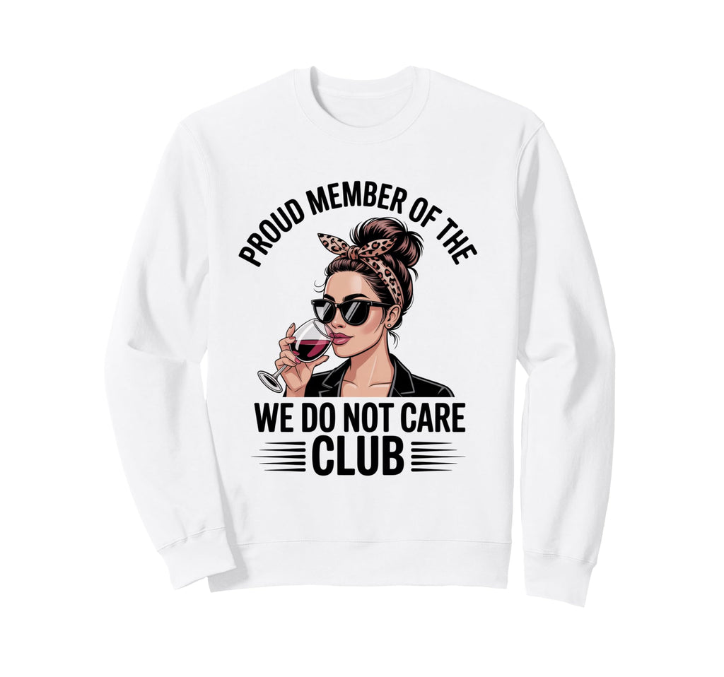 Funny Wine Lover Sarcastic Self Care Sweatshirt - Streetwear Style Unisex - T-Shirt, Sweatshirt, Hoodie
