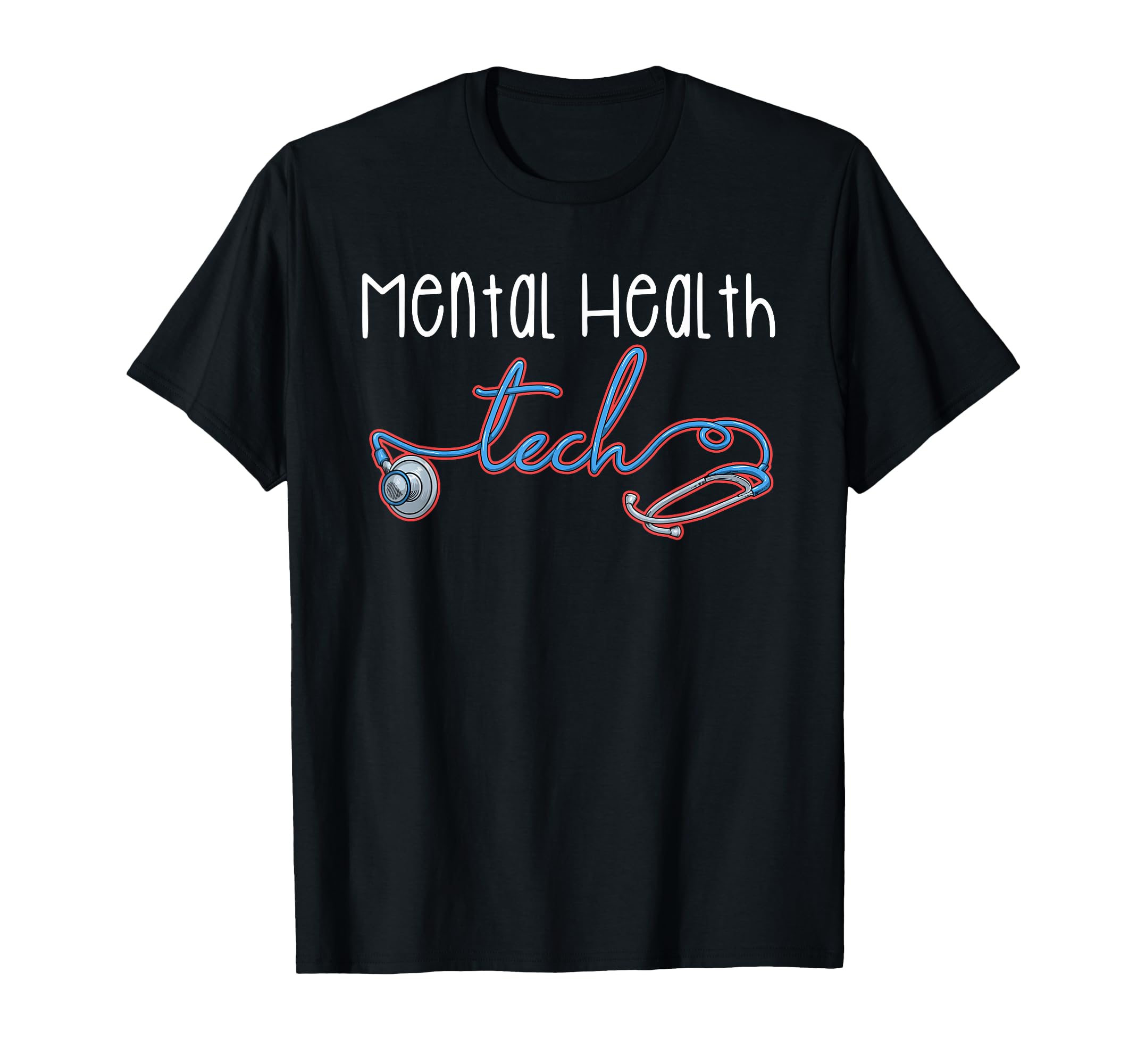 Mental Health Tech Healthcare Worker T-Shirt - Graphic Print Men Women - T-Shirt, Sweatshirt, Hoodie