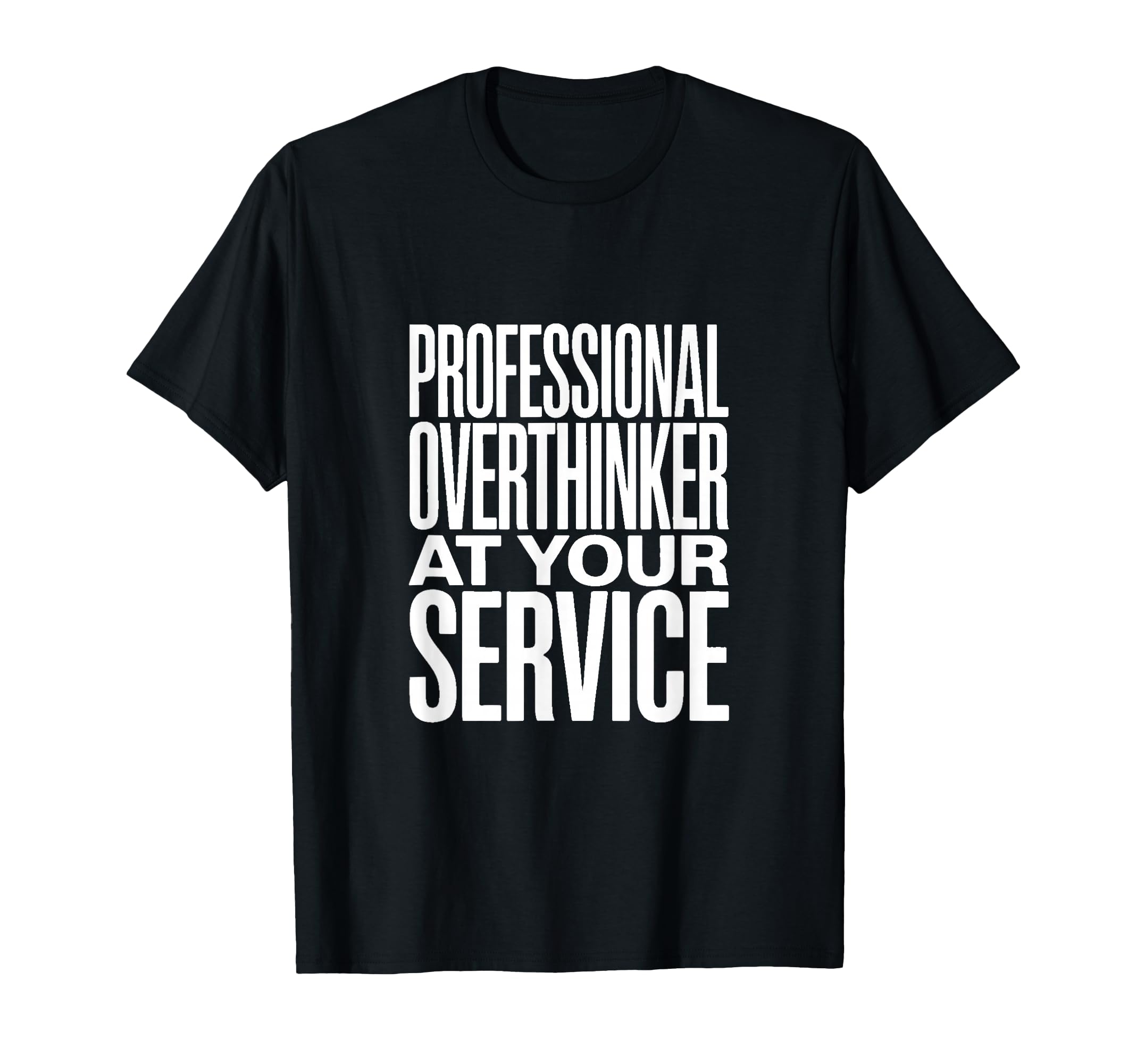 Professional Overthinker Your Service T-Shirt - Streetwear Style for Adults - T-Shirt, Sweatshirt, Hoodie