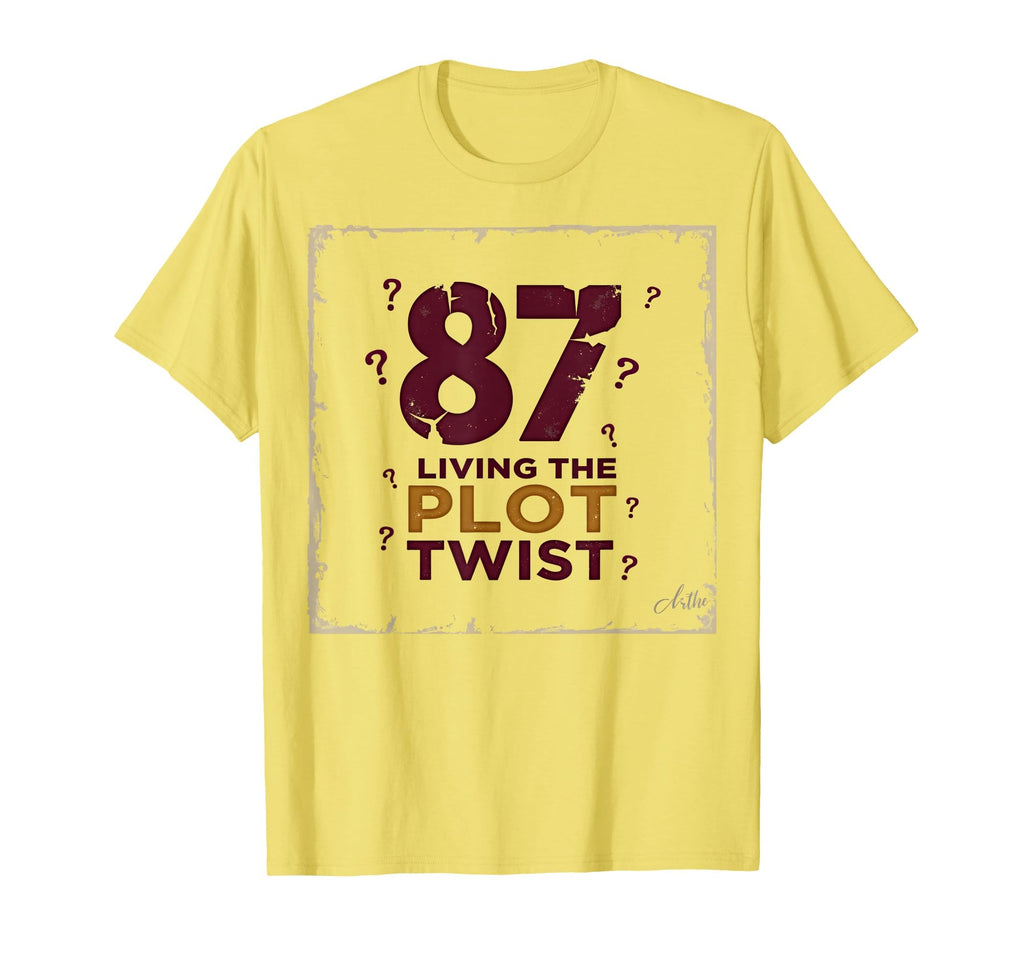 87 And Living Plot Twist Birthday T-Shirt - Fun Novelty Design for Adults - T-Shirt, Sweatshirt, Hoodie