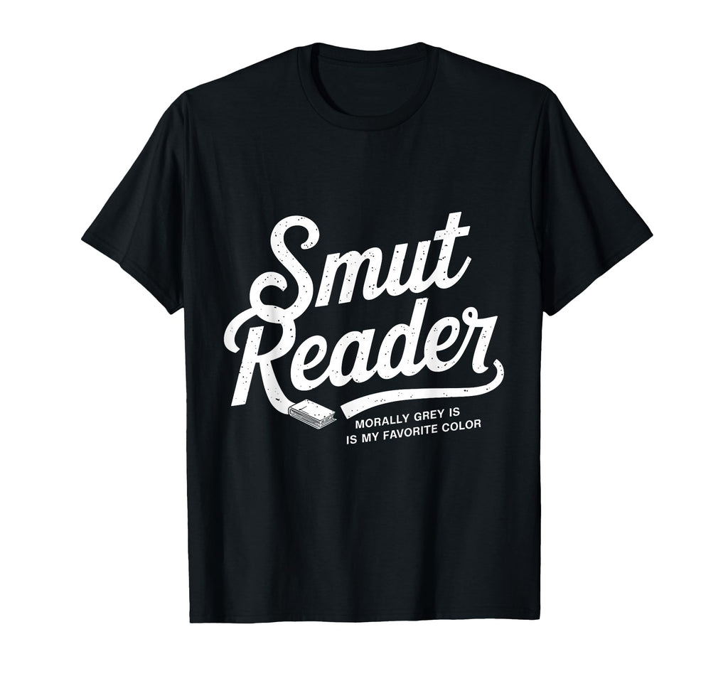 Smut Reader Book Lover Bookworms T-Shirt - Casual Everyday Wear for Adults - T-Shirt, Sweatshirt, Hoodie