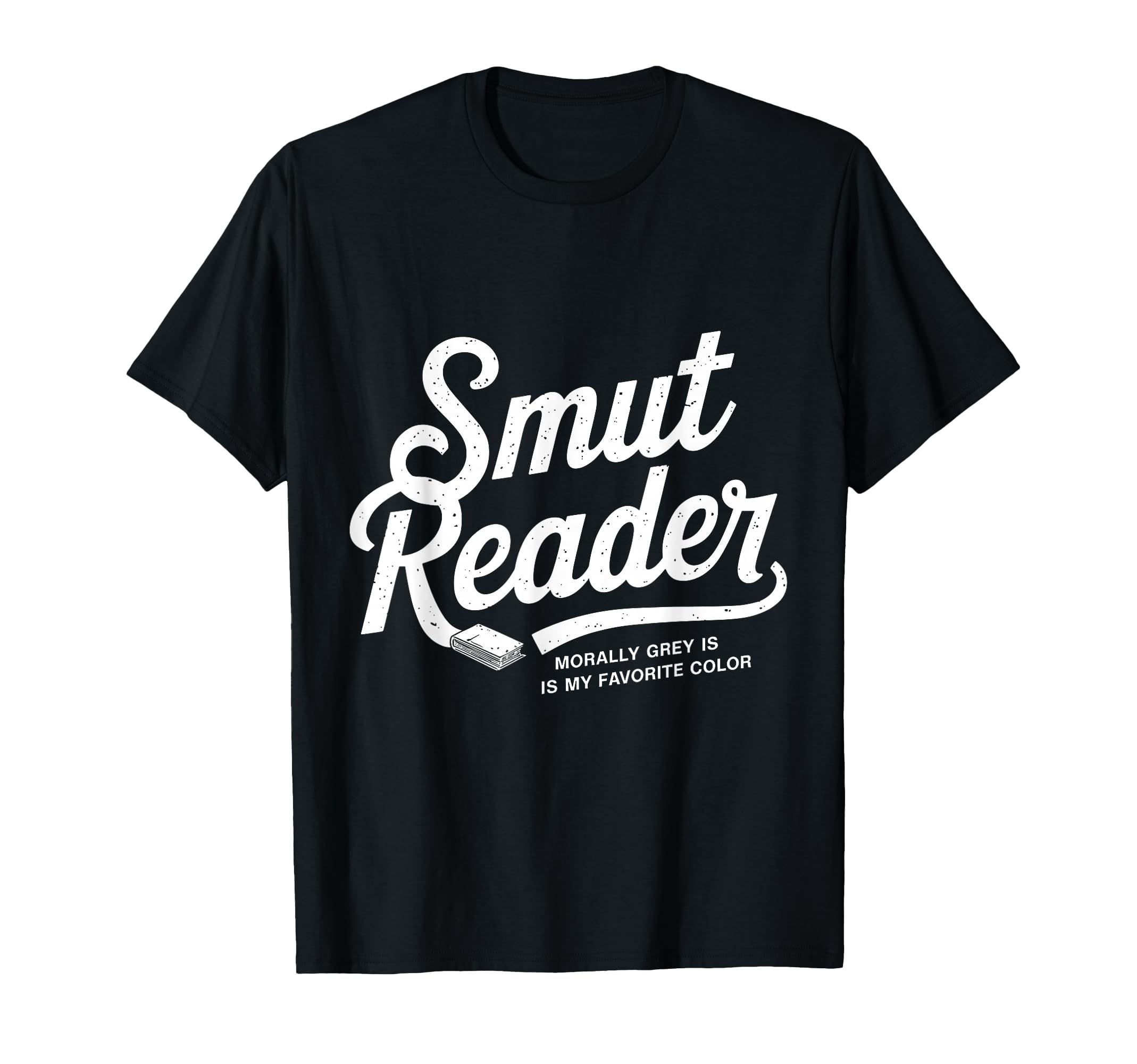 Smut Reader Book Lover Bookworms T-Shirt - Casual Everyday Wear for Adults - T-Shirt, Sweatshirt, Hoodie