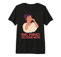 Be Kind To Your Mind Mental Health T-Shirt - Aesthetic Graphic Unisex - T-Shirt, Sweatshirt, Hoodie
