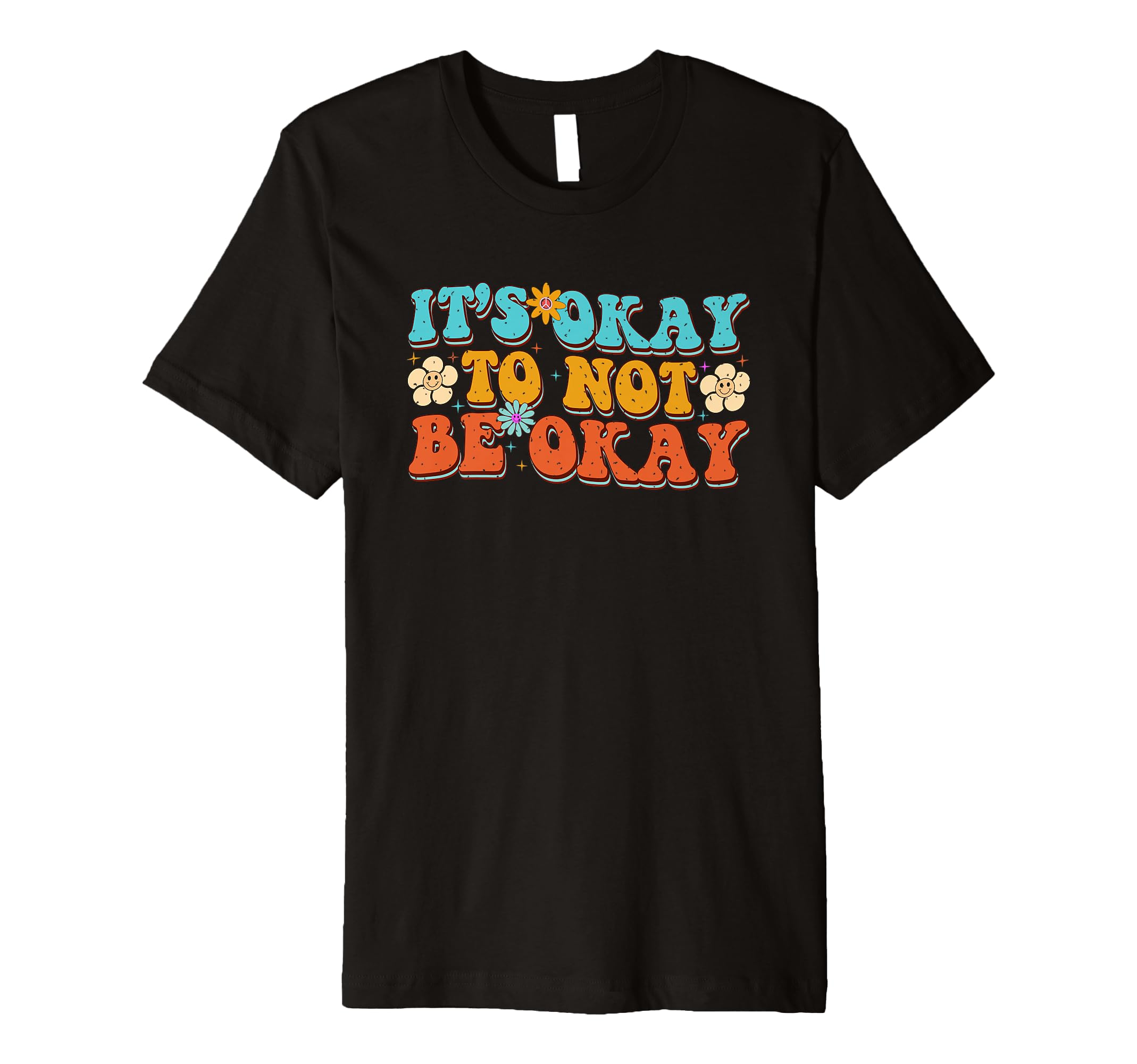 Its Okay To Not Be Okay Mental Health T-Shirt - Unique Graphic Unisex - T-Shirt, Sweatshirt, Hoodie