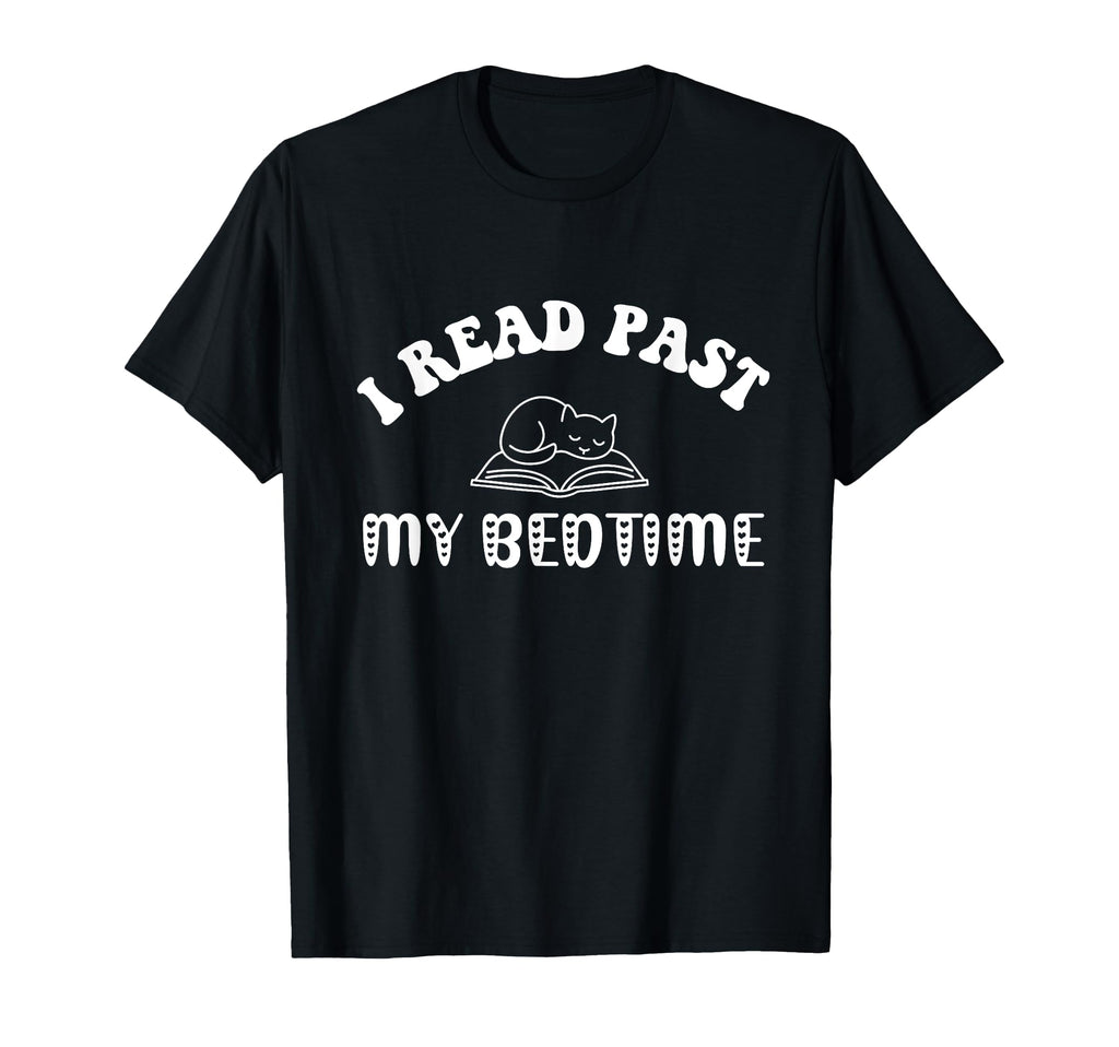I Read Past My Bedtime Cat Lovers T-Shirt - Fun Novelty Design Men Women - T-Shirt, Sweatshirt, Hoodie