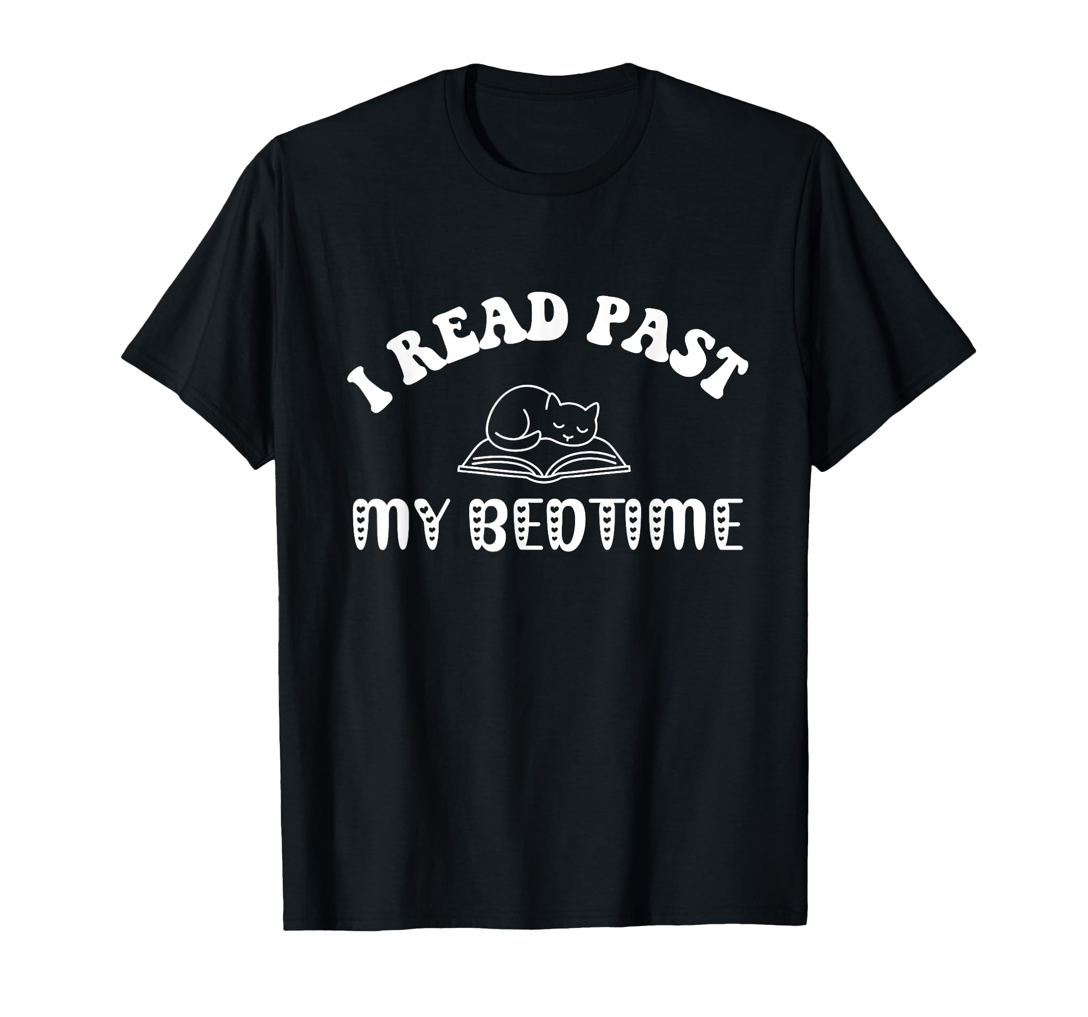 I Read Past My Bedtime Cat Lovers T-Shirt - Fun Novelty Design Men Women - T-Shirt, Sweatshirt, Hoodie
