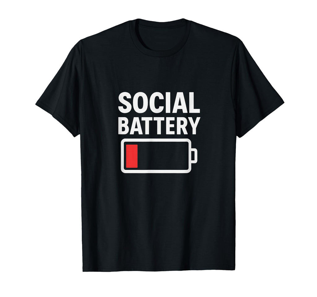 Funny Social Battery Low Power T-Shirt - Custom Art Print Unisex - T-Shirt, Sweatshirt, Hoodie