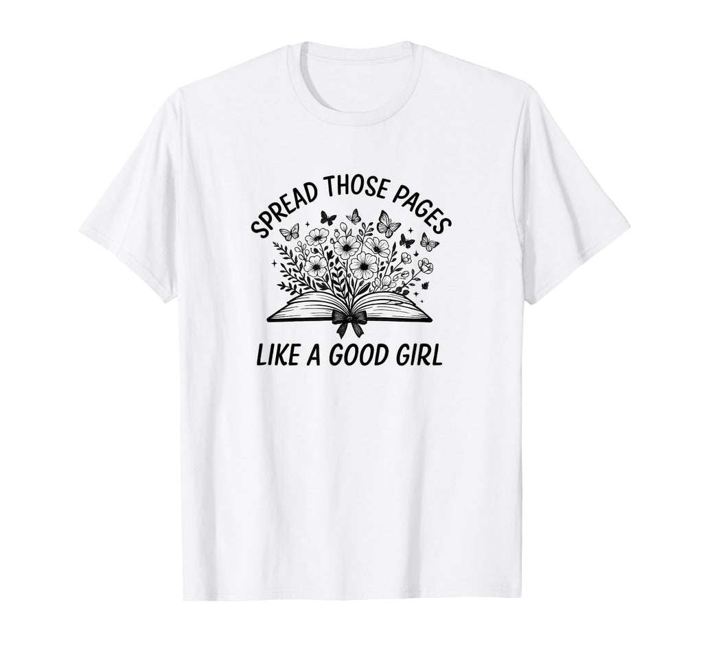 Spread Those Pages Like Good T-Shirt - Fun Novelty Design Men Women - T-Shirt, Sweatshirt, Hoodie