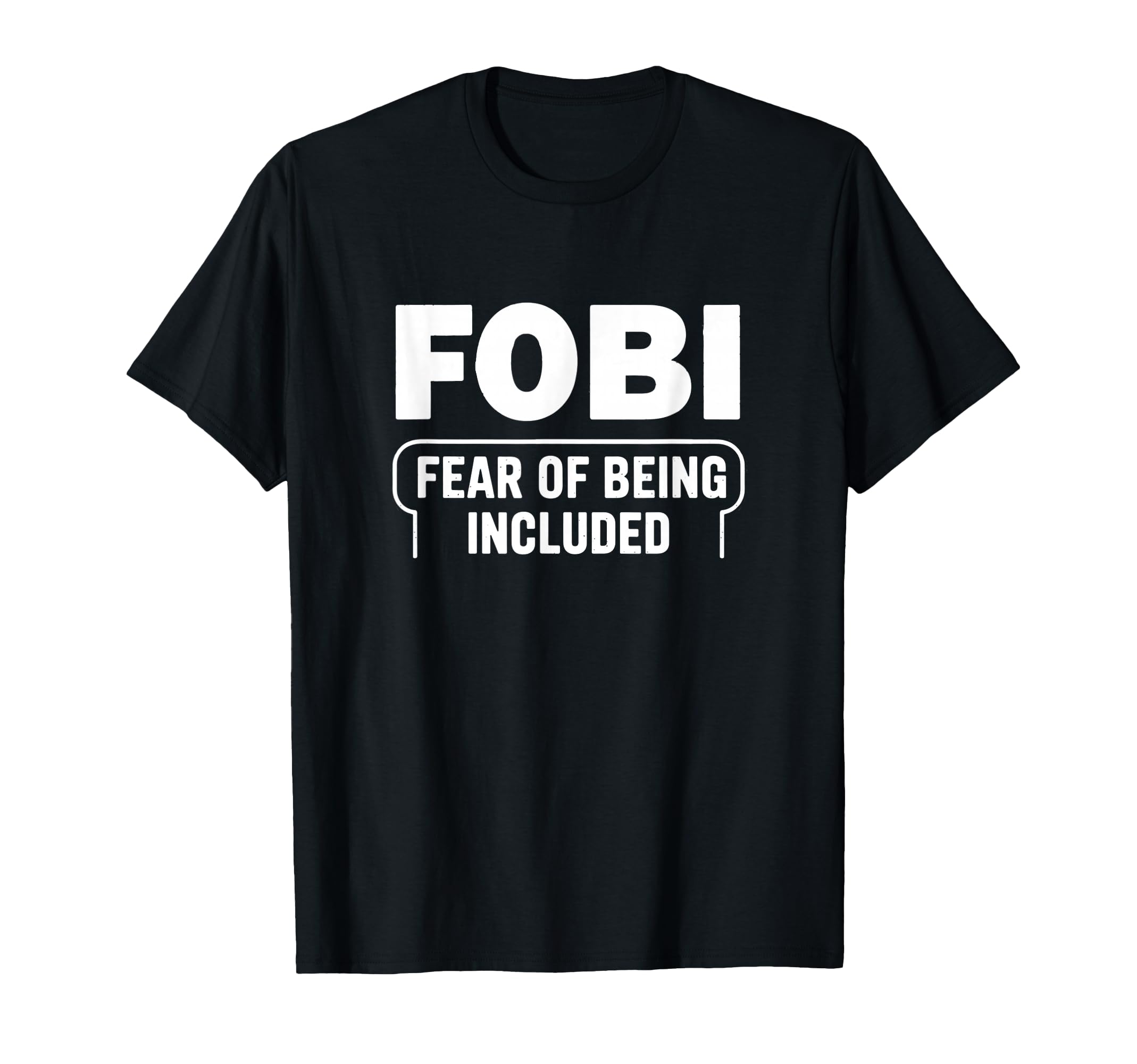 Fobi Fear Being Included Funny Introverted T-Shirt - Unique Graphic Unisex - T-Shirt, Sweatshirt, Hoodie