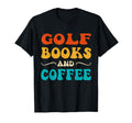 Groovy Funny Golf Books And Coffee T-Shirt - Streetwear Style Men Women - T-Shirt, Sweatshirt, Hoodie