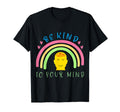 Be Kind To Your Mind Mental Health T-Shirt - Minimalist Print Unisex - T-Shirt, Sweatshirt, Hoodie