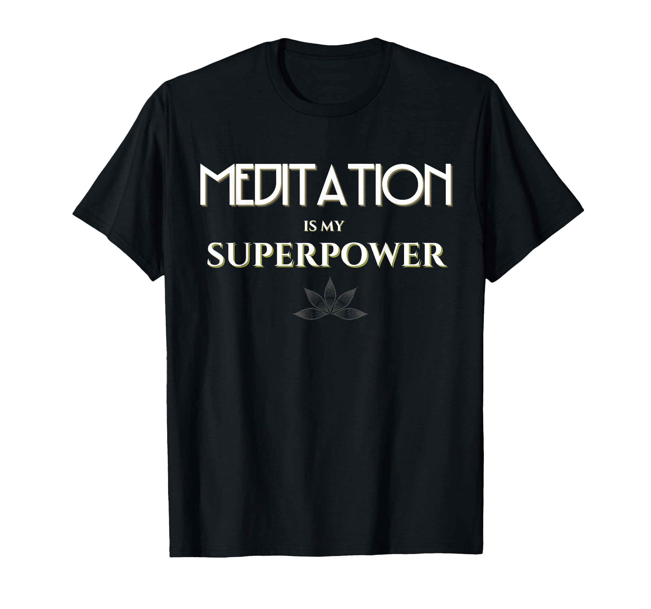 Meditation Is My Superpower Mindfulness T-Shirt - Unique Graphic Unisex - T-Shirt, Sweatshirt, Hoodie