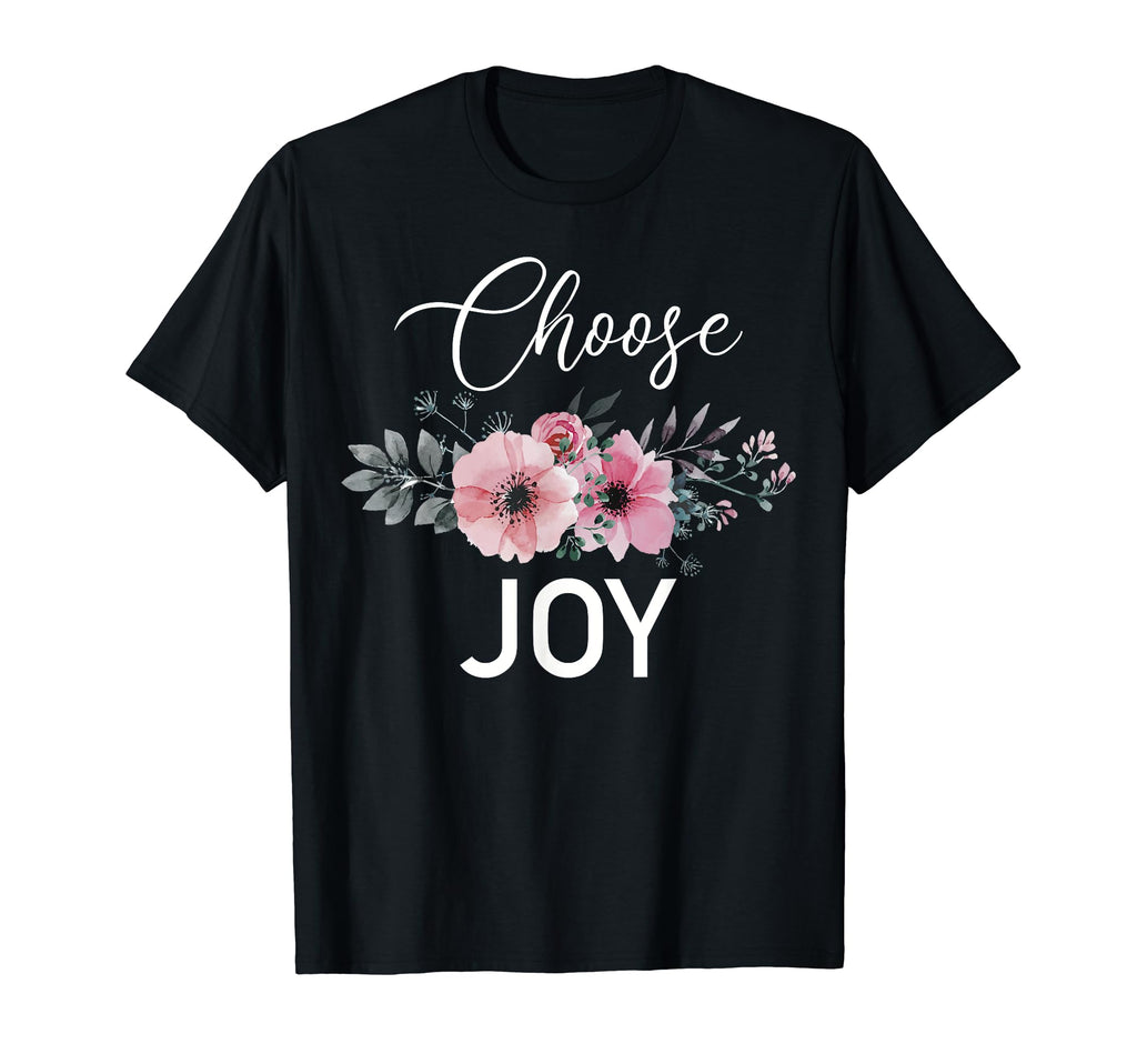 Choose Joy Floral Inspirational T-Shirt - Streetwear Style Unisex - T-Shirt, Sweatshirt, Hoodie