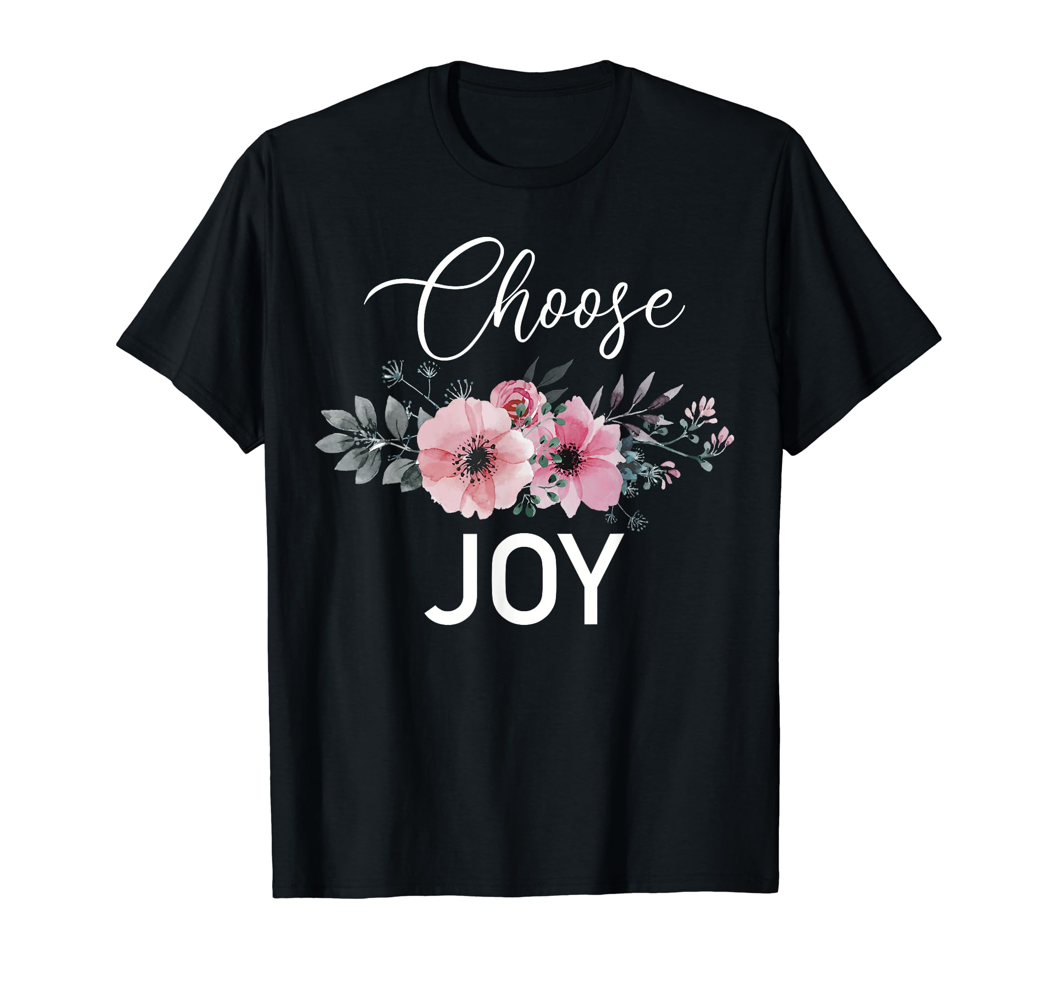 Choose Joy Floral Inspirational T-Shirt - Streetwear Style Unisex - T-Shirt, Sweatshirt, Hoodie